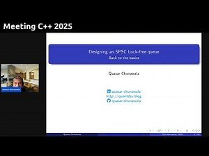 Designing an SPSC Lock free queue - Quasar Chunawala - Meeting C++ 2025
