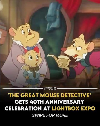 "The Great Mouse Detective" gets 40th anniversary celebration at LightBox Expo!