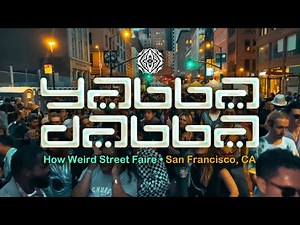 Yabba Dabba - How Weird | Live, San Francisco 2023