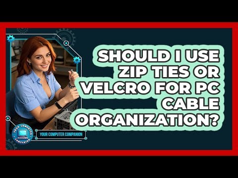 Should I Use Zip Ties Or Velcro For PC Cable Organization? - Your Computer Companion