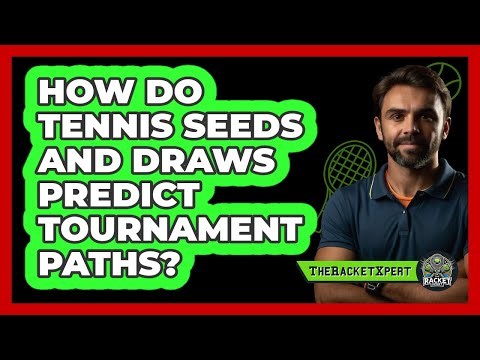 How Do Tennis Seeds And Draws Predict Tournament Paths? - The Racket Xpert