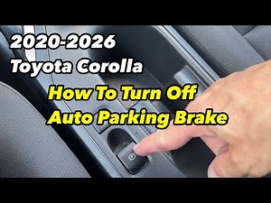 2020-2026 Toyota Corolla How to turn off / on automatic parking brake “disable”