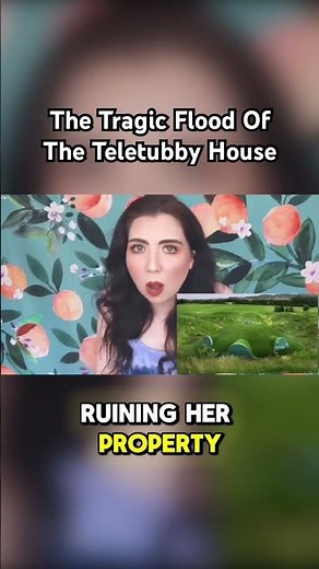 The Tragic Flood Of The Teletubby House