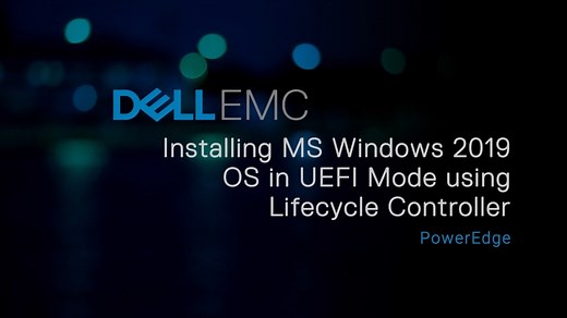 Install Windows Server 2019 in UEFI Mode Using Lifecycle Controller on PowerEdge Servers | Dell US