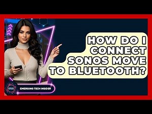How Do I Connect Sonos Move To Bluetooth? - Emerging Tech Insider