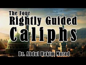 The Four Rightly Guided Caliphs | Dr. Abdal Hakim Murad