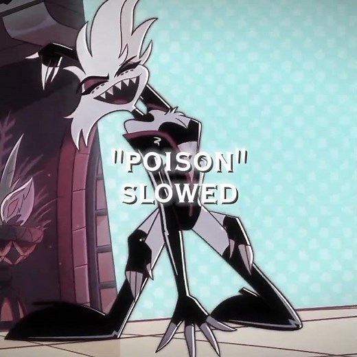 Poison | Hazbin Hotel | Slowed songs | Part 2