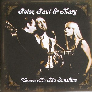 Peter, Paul & Mary - Weave Me The Sunshine