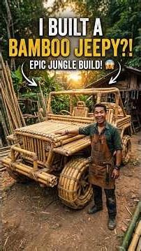 I Built a Life-Size Bamboo Jeep From Bamboo!
