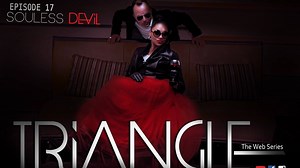 TRIANGLE Season 1 Episode 17 "Soulless Devil"