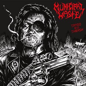 Municipal Waste - Tango And Thrash