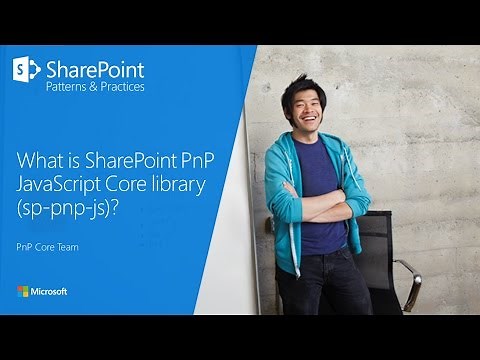 PnP WebCast - What is PnP JS Core JavaScript library?