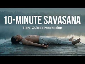 10-Minute Savasana (Non-Guided) | Peaceful Morning Meditation