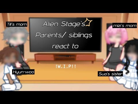 [0,5x] Alien Stage Parents/ Siblings react to them (WIP) ||Alien Stage