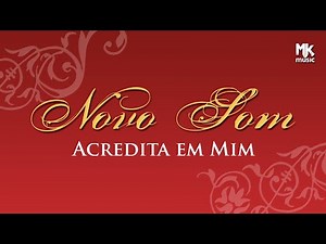 Novo Som - Acredita em Mim