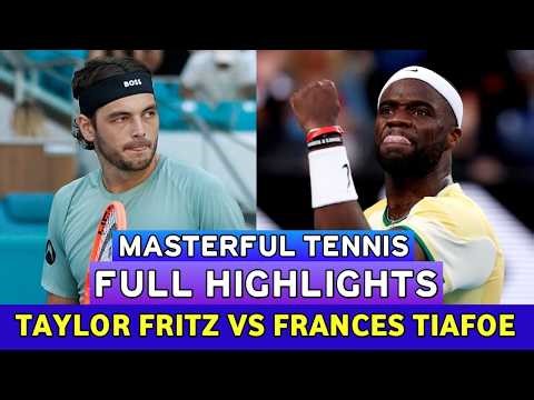 Taylor Fritz Masterful Tennis Vs Frances Tiafoe • Full Highlights Before Miami Open 2026