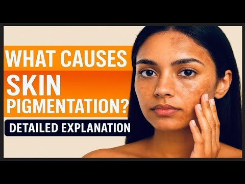 What Causes Skin Pigmentation? | Causes & Factors | Detailed Explanation