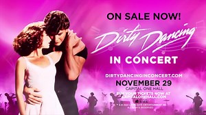 Dirty Dancing in Concert, the North American Tour, a live film-to-concert experience, is coming to Capital One Hall on November 29th. Join us for an encore immediately after the show in an immersive sing and dance along to your favorite Dirty Dancing songs. Get your tickets now! | Dirty Dancing