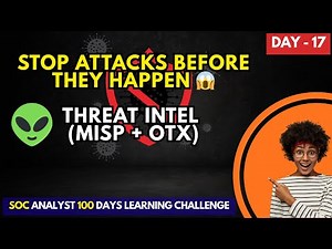 Day 17 | Threat Intelligence Platforms (MISP & OTX) Explained | SOC Analysts’ SECRET Weapon 🔥