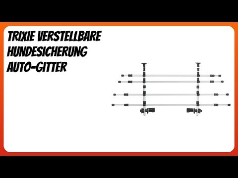 BEWERTUNG (2026): TRIXIE verstellbare Hundesicherung Auto-Gitter. Infos