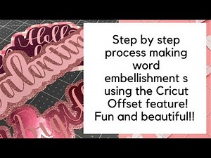 STEP BY STEP PROCESS MAKING WORD EMBELLISHMENTS USING THE CRICUT OFFSET FEATURE! EASY & FUN!