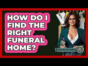 How Do I Find The Right Funeral Home?