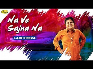 Labh Heera l ਨਾ ਵੇ ਸੱਜਣਾ ਨਾ ਲਾਭ ਹੀਰਾ Na Ve Sajna Na l Latest Punjabi Song 2019 l New Punjabi song