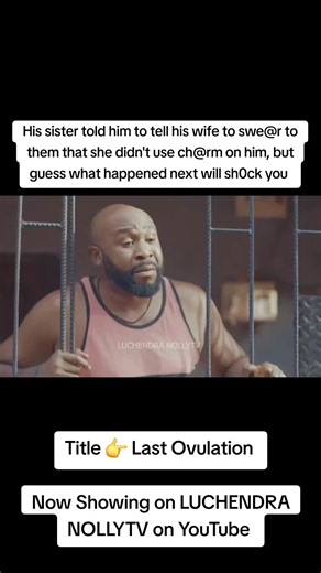 His sister told him to tell his wife to swe@r to them that she didn't use ch@rm on him, but guess what happened next will sh0ck you Title 👉 Last Ovulation #foryoupage❤️❤️ #videoviral #foryouu #movie #fy