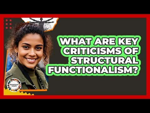 What Are Key Criticisms Of Structural Functionalism?