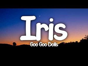 Goo Goo Dolls - Iris (Lyrics)