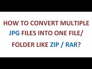 CONVERT MULTIPLE JPG FILES INTO ONE ZIP / RAR FILE