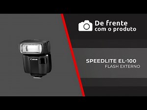 De Frente com o Produto – Speedlite EL-100