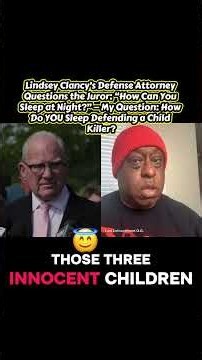 Lindsey Clancy’s Defense Attorney Questions the Juror: “How Can You Sleep at Night?” — My Question: