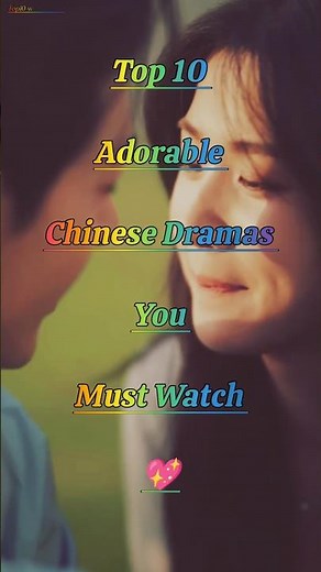 Top 10 Endearing And Adorable Chinese Dramas 💖#chinesedrama #chineseromance #ytshorts #fyp #cdrama