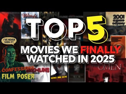 The Top 5 Movies We FINALLY Watched in 2025! | Confessions of a Film Poser