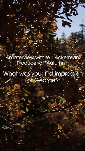 Interview with Will Ackerman Q3 #georgewinston #autumn #autumnplaylist #fallmusic #piano #solopiano