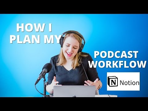 How I Create & Plan my Podcast Workflow in Notion