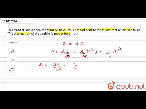 In a straight line motion the distance travelled is proportional to the square root of the time