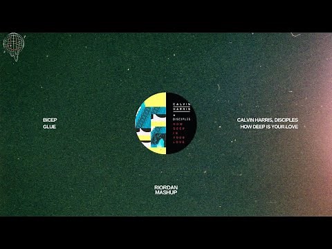 Bicep X Calvin Harris, Disciples - Glue X How Deep Is Your Love (Riordan Mix)