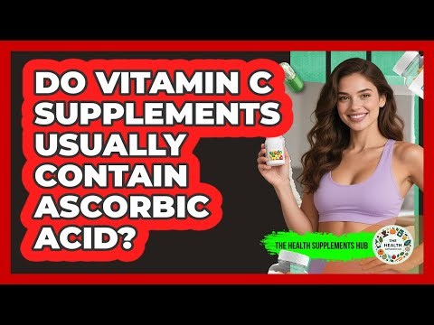 Do Vitamin C Supplements Usually Contain Ascorbic Acid?