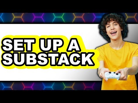 How to Set Up a Substack (UPDATED)