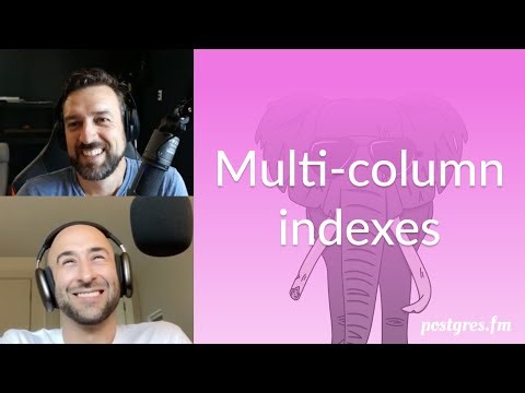 Multi-column indexes | Postgres.FM 155 | #PostgreSQL #Postgres podcast