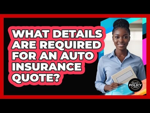 What Details Are Required For An Auto Insurance Quote?