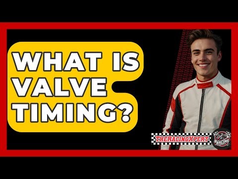 What Is Valve Timing? - The Racing Xpert