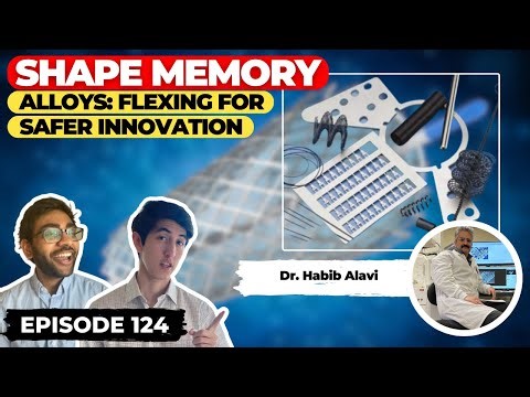Shape Memory Alloys: Flexing for Safer Innovation (ft. Dr. Habib Alavi) | Ep. 124