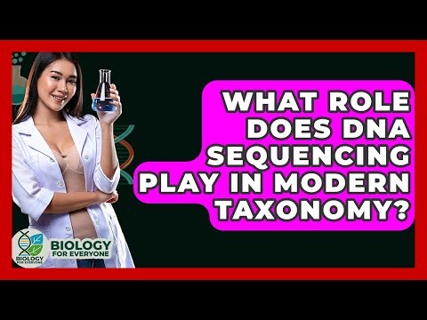 What Role Does DNA Sequencing Play In Modern Taxonomy? - Biology For Everyone