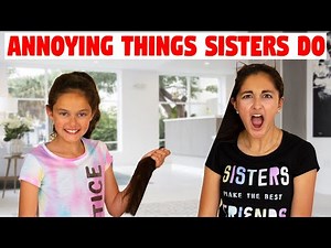 Annoying things sisters do!!!