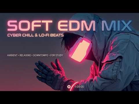 Soft Energy, Endless Motion 🎧 EDM Chill Mix 2026 for Study, Relax & Chill Vibes