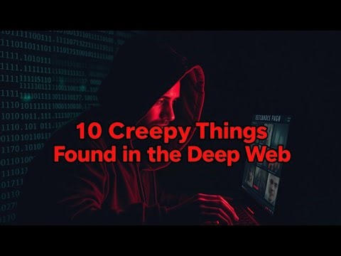 10 Creepy Things Found in the Deep Web