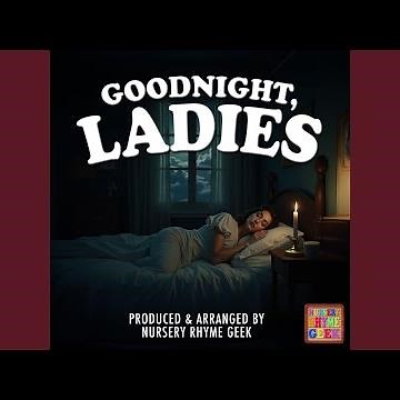 Goodnight, Ladies (Nursery Rhyme Version)